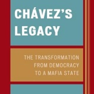 Chavez’s Legacy: The Transformation from Democracy to a Mafia State